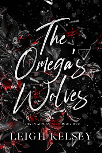 The Omega’s Wolves (Broken Alphas Book 1)