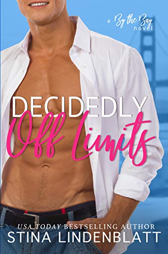 Decidedly Off Limits (By The Bay Book 1)