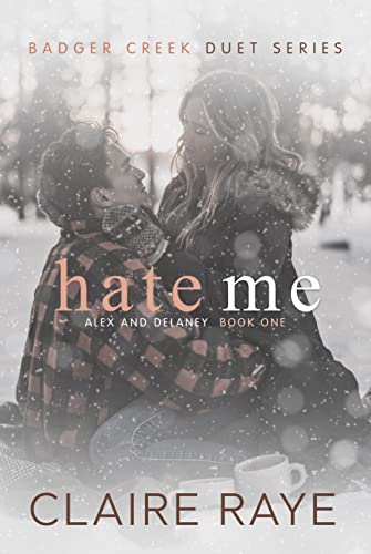 Hate Me (Badger Creek Duet Book 1)