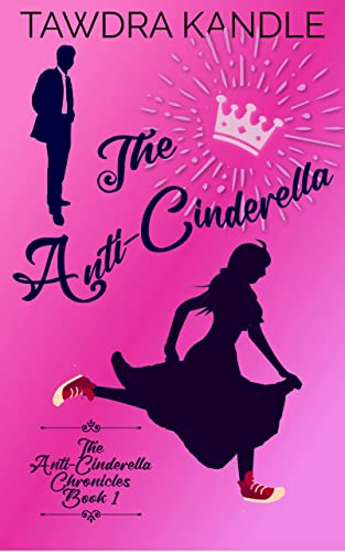 The Anti-Cinderella (The Anti-Cinderella Chronicles Book 1)