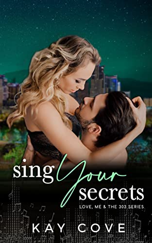 Sing Your Secrets (Love, Me & the 303 Book 4)