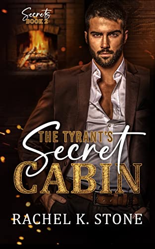 The Tyrant’s Secret Cabin (Secrets Book 2)