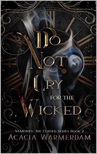 Do Not Cry For The Wicked (The Cursed Series Book 2)