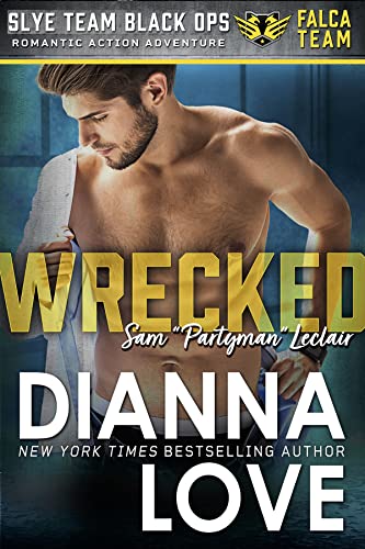 WRECKED (Slye Team Black Ops (Romantic Action Adventure) Book 8)