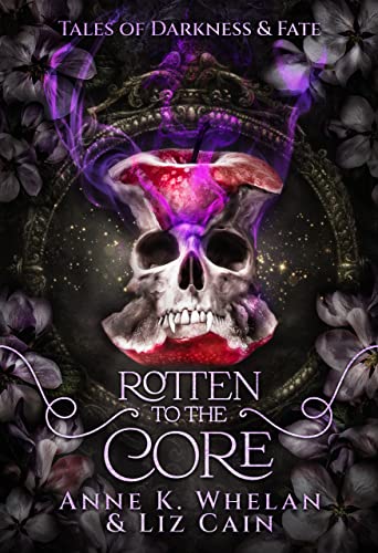 Rotten to the Core (Tales of Darkness and Fate Book 1)