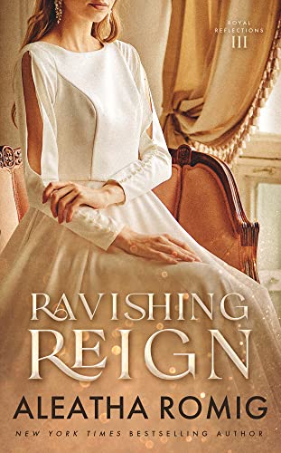 Ravishing Reign (Royal Reflections Book 3)