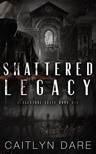 Shattered Legacy (Gravestone Elite Book 1)