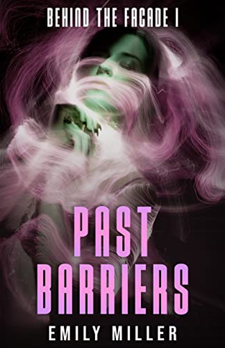 Past Barriers (Behind the Facade Book 1)