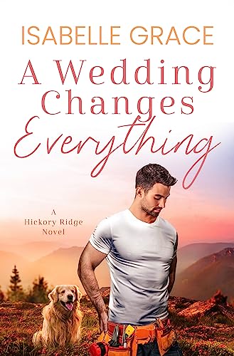A Wedding Changes Everything (Hickory Ridge Book 4)