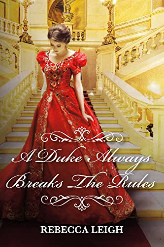 A Duke Always Breaks The Rules (A Duke Always Book 3)