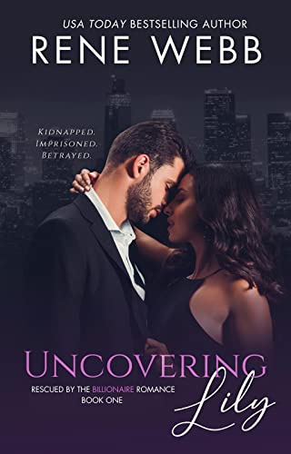 Uncovering Lily (A Rescued by the Billionaire Romance Series Book 1)