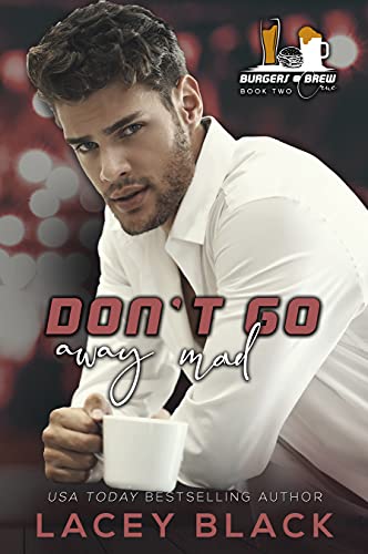 Don’t Go Away Mad (Burgers and Brew Crüe Book 2)