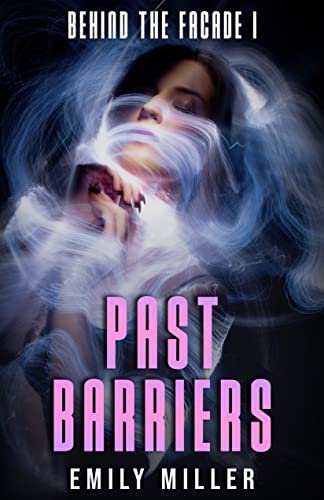 Past Barriers (Behind the Facade Book 1)