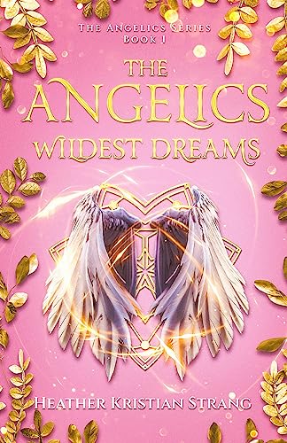 Wildest Dreams (The Angelics Book 1)