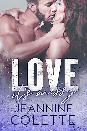 Love…It’s Messy (Love Explained Book 2)