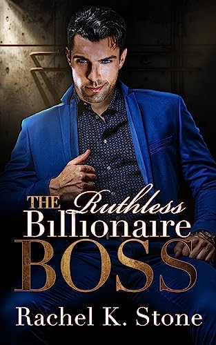 The Ruthless Billionaire Boss (Secrets – An Enemies to Lovers Adult Romance Series Book 4)