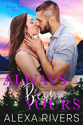 Always Been Yours (Destiny Falls Book 2)