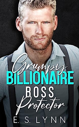 Grumpy Billionaire Boss Protector