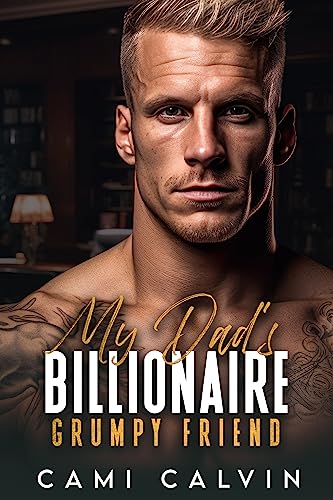 My Dad’s Billionaire Grumpy Friend (Sunshine Billionaires Book 2)