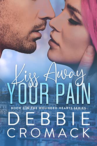Kiss Away Your Pain (Wounded Hearts Romance Book 2)