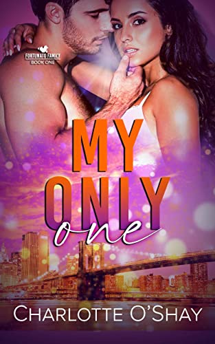 My Only One (Fortunato Family Series Book 1)