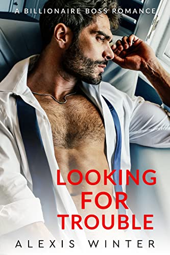 Looking For Trouble (Chicago Billionaires Book 1)