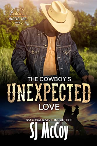 The Cowboy’s Unexpected Love (MacFarland Ranch Book 1)