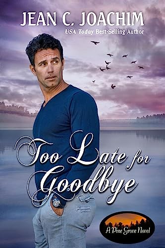 Too Late for Goodbye (Pine Grove Book 8)