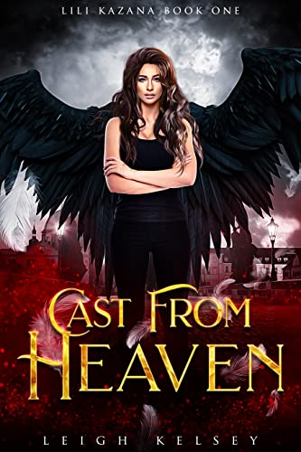 Cast From Heaven (Lili Kazana Book 1)