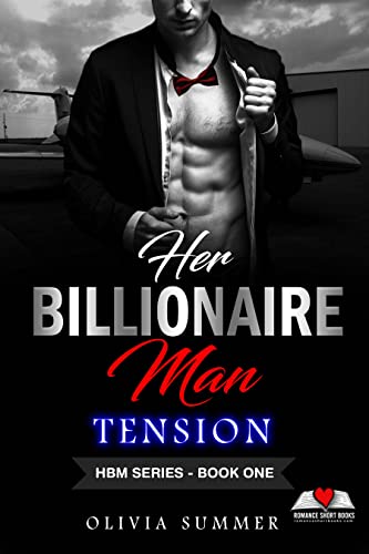 Her Billionaire Man Tension (Her Billionaire Man Romance Series Book 1)
