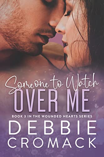 Someone to Watch Over Me (Wounded Hearts Series Book 3)
