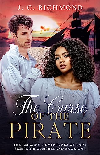 The Curse Of The Pirate (The Amazing Adventures of Lady Emmeline Cumberland Book 1)