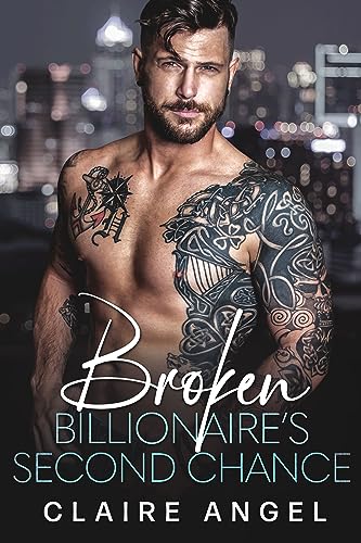 Broken Billionaire’s Second Chance