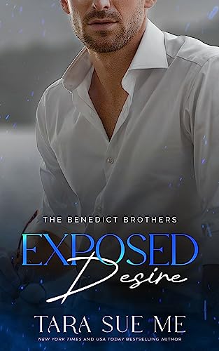 Exposed Desire (The Benedict Brothers Book 3)