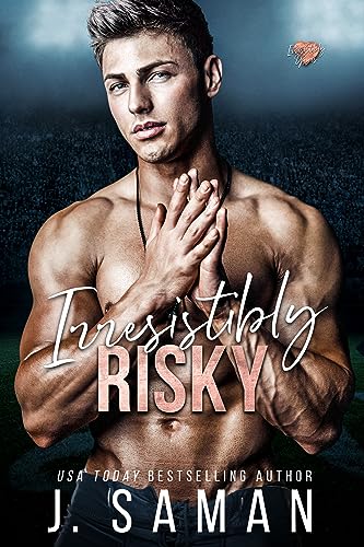 Irresistibly Risky (Irresistibly Yours Book 4)
