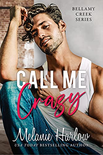 Call Me Crazy (Bellamy Creek Series Book 3)