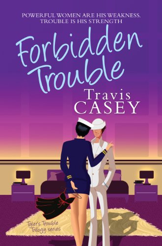Forbidden Trouble (Tyler’s Trouble Trilogy Book 3)