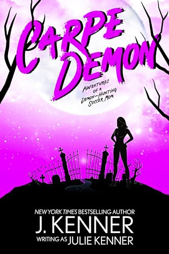 Carpe Demon (Demon-Hunting Soccer Mom Book 1)