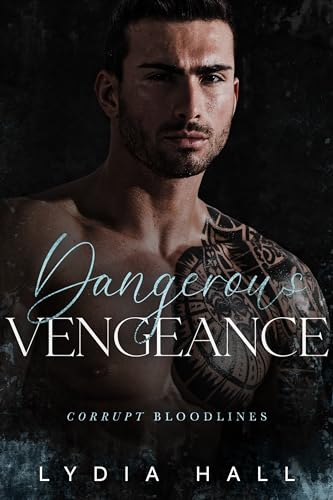 Dangerous Vengeance (Corrupt Bloodlines Book 4)
