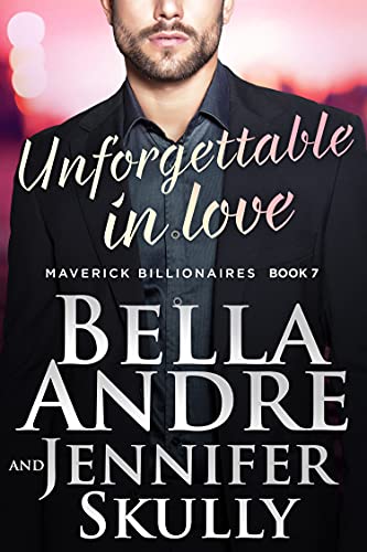 Unforgettable In Love (The Maverick Billionaires Book 7)