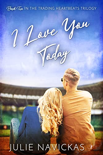 I Love You Today (The Trading Heartbeats Trilogy Book 2)