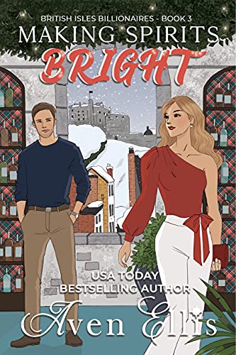 Making Spirits Bright (British Isles Billionaires Book 3)