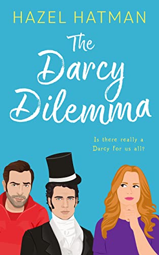 The Darcy Dilemma (The Sisters of Larkford Hall Book 1)