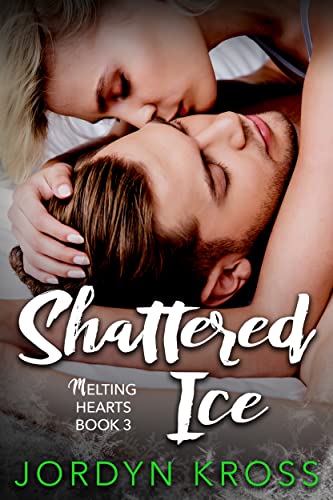 Shattered Ice (Melting Hearts Book 3)