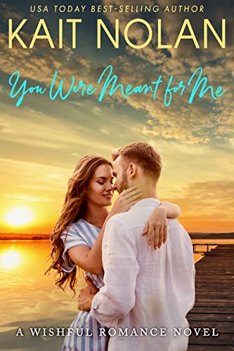You Were Meant For Me (Wishful Romance Book 10)