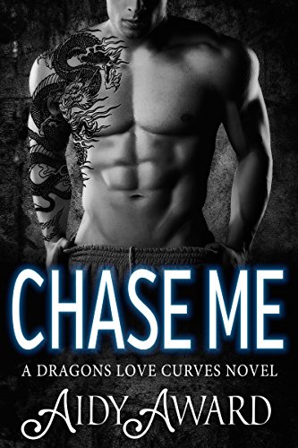 Chase Me (Dragons Love Curves Book 1)