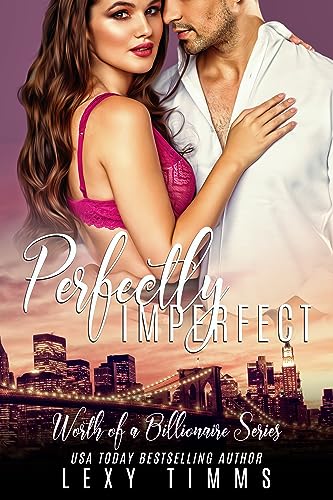 Perfectly Imperfect (Worth of a Billionaire Series Book 1)