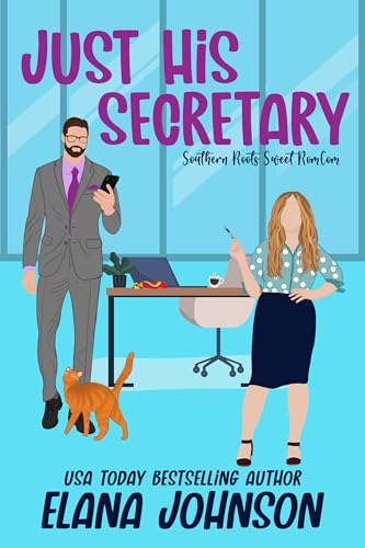 Just His Secretary (Southern Roots Sweet RomCom Book 1)