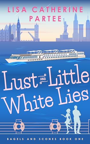 Lust and Little White Lies (Bagels and Scones Book 1)