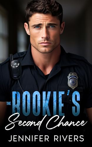 The Rookie’s Second Chance (The Silver Creek Series Book 2)